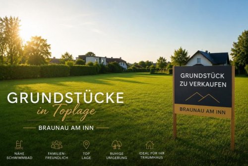 Braunau am Inn Immobilien Baugrundstücke in Toplage von Braunau am Inn - Jetzt Traum vom Eigenheim verwirklichen Grundstück kaufen